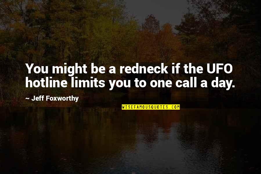 Farraline Quotes By Jeff Foxworthy: You might be a redneck if the UFO