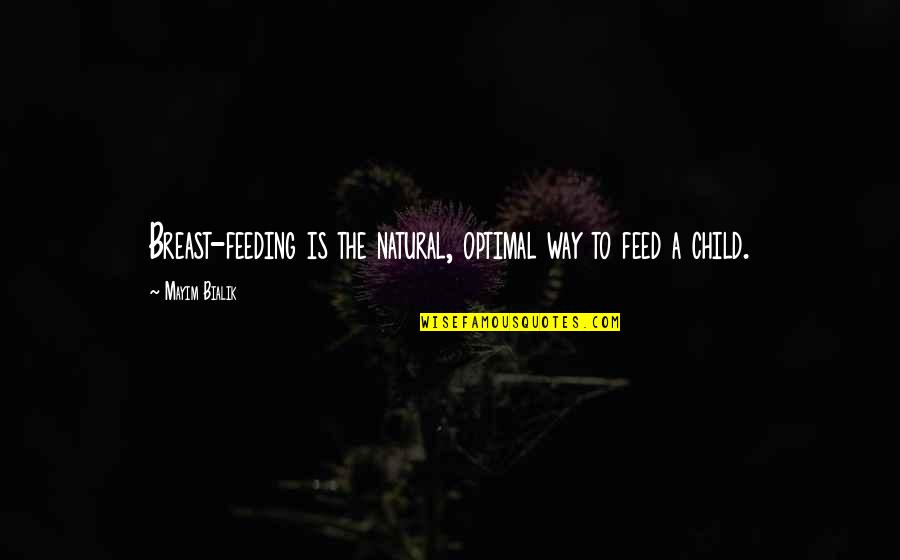Farrand Quotes By Mayim Bialik: Breast-feeding is the natural, optimal way to feed Farrand Quotes By Mayim Bialik: Breast-feeding is the natural, optimal way to feed