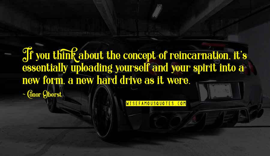 Farrant Bp Quotes By Conor Oberst: If you think about the concept of reincarnation, Farrant Bp Quotes By Conor Oberst: If you think about the concept of reincarnation,
