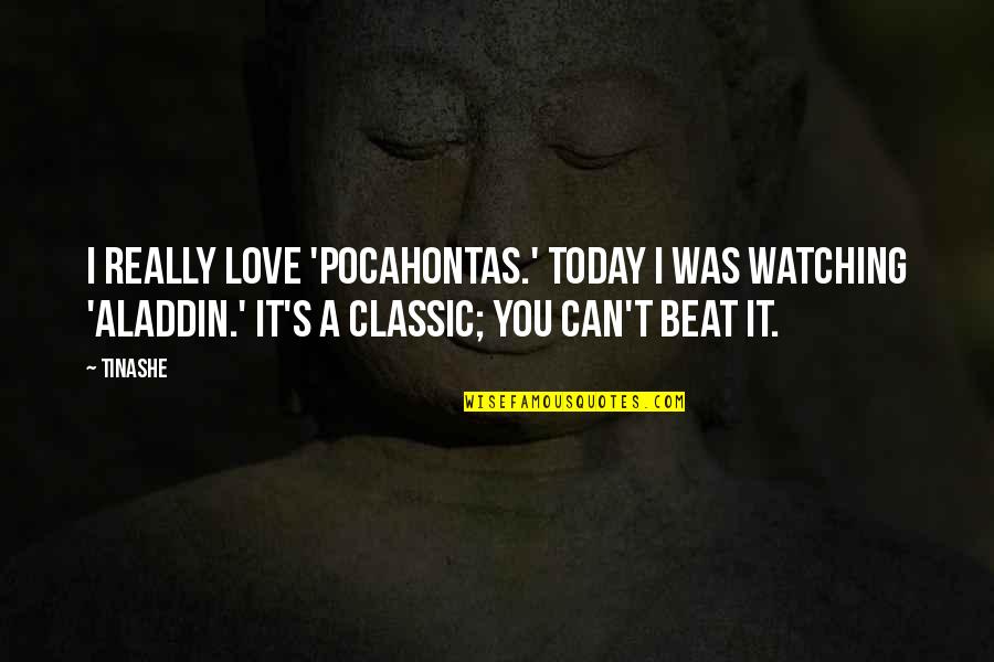 Farrant Bp Quotes By Tinashe: I really love 'Pocahontas.' Today I was watching Farrant Bp Quotes By Tinashe: I really love 'Pocahontas.' Today I was watching