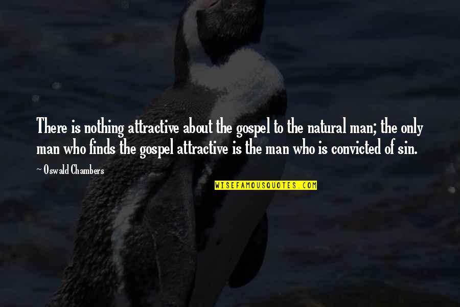 Farras Pizza Quotes By Oswald Chambers: There is nothing attractive about the gospel to Farras Pizza Quotes By Oswald Chambers: There is nothing attractive about the gospel to