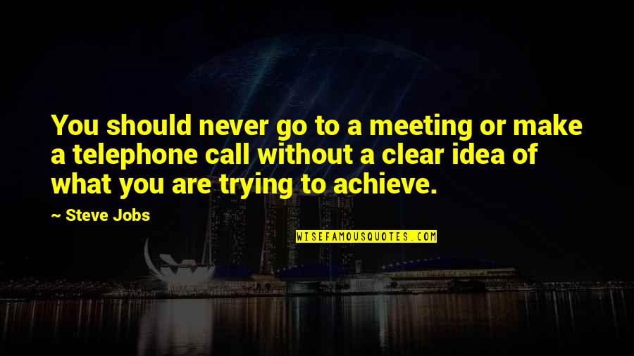 Farras Rose Quotes By Steve Jobs: You should never go to a meeting or Farras Rose Quotes By Steve Jobs: You should never go to a meeting or