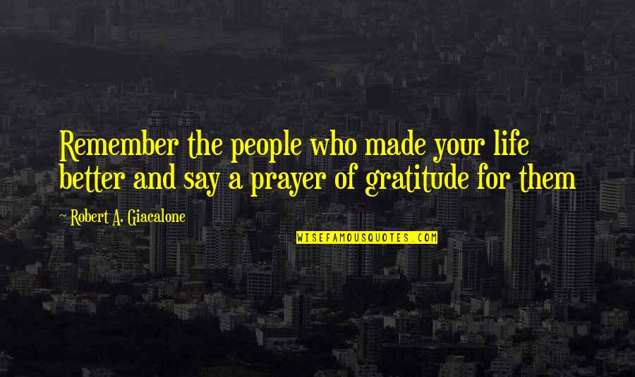 Farrel Quotes By Robert A. Giacalone: Remember the people who made your life better
