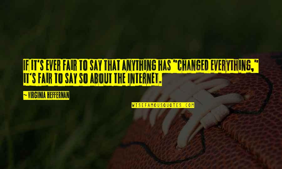 Farrelly Quotes By Virginia Heffernan: If it's ever fair to say that anything