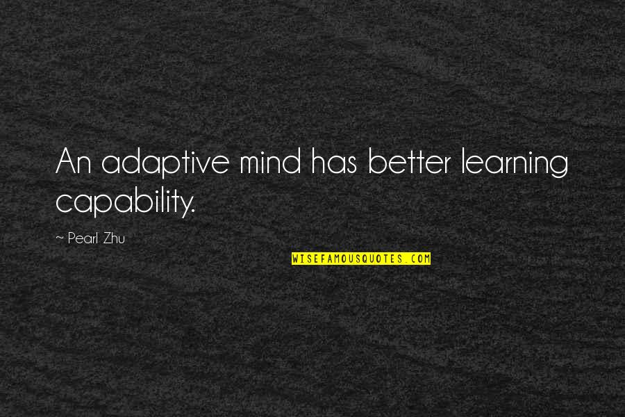 Farrenys Family Rv Quotes By Pearl Zhu: An adaptive mind has better learning capability. Farrenys Family Rv Quotes By Pearl Zhu: An adaptive mind has better learning capability.