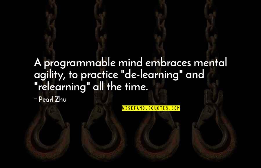 Farrenys Family Rv Quotes By Pearl Zhu: A programmable mind embraces mental agility, to practice Farrenys Family Rv Quotes By Pearl Zhu: A programmable mind embraces mental agility, to practice
