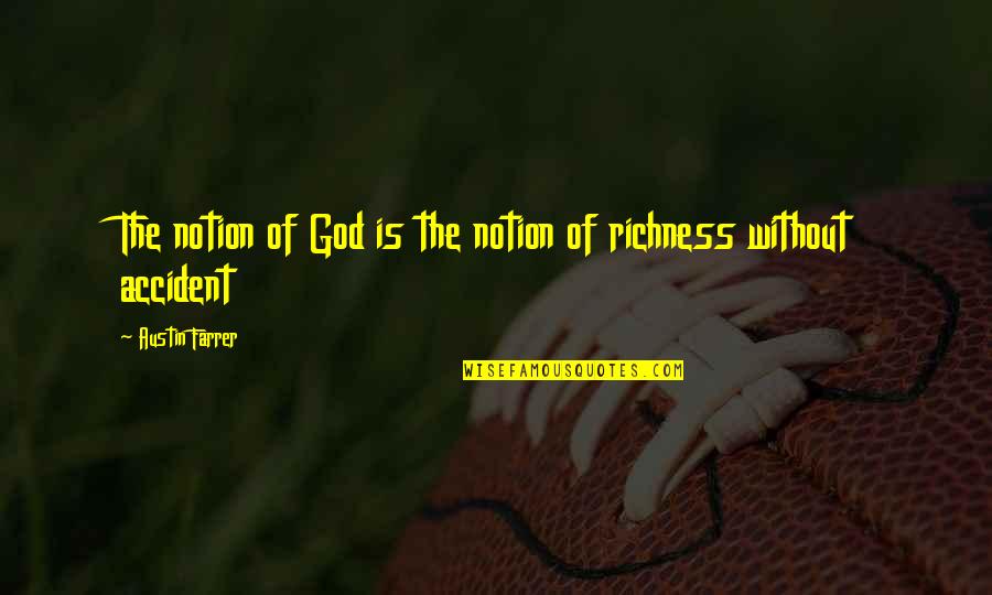 Farrer Quotes By Austin Farrer: The notion of God is the notion of