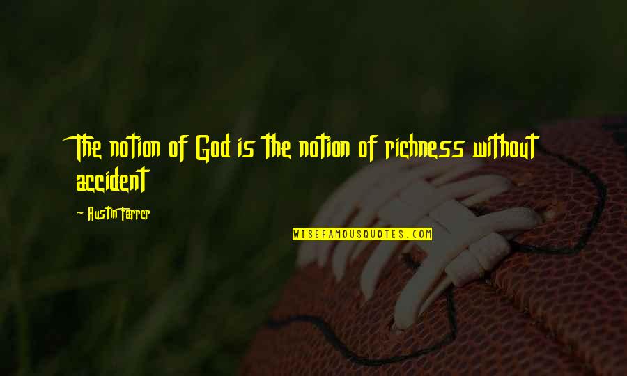 Farrer Quotes By Austin Farrer: The notion of God is the notion of Farrer Quotes By Austin Farrer: The notion of God is the notion of