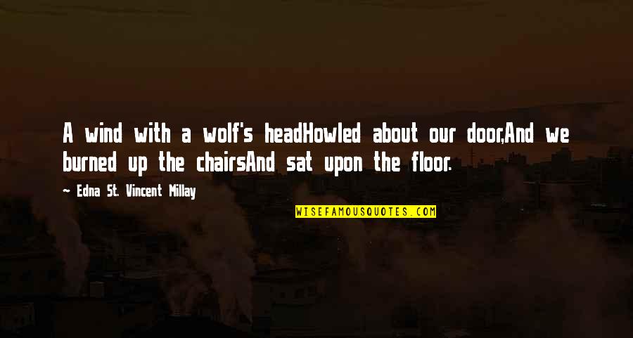 Farrer Quotes By Edna St. Vincent Millay: A wind with a wolf's headHowled about our Farrer Quotes By Edna St. Vincent Millay: A wind with a wolf's headHowled about our