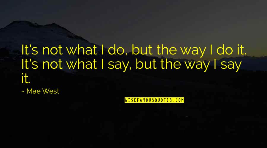 Farrer Stock Quotes By Mae West: It's not what I do, but the way