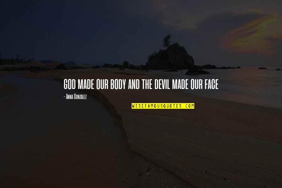 Farreras Pdf Quotes By Anna Gonzalez: god made our body and the devil made Farreras Pdf Quotes By Anna Gonzalez: god made our body and the devil made