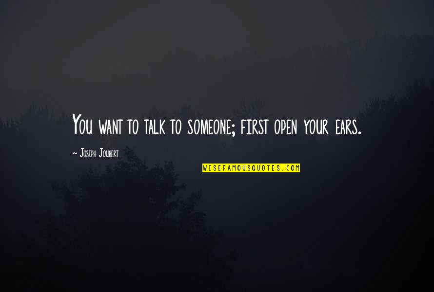 Farriss Rabbit Quotes By Joseph Joubert: You want to talk to someone; first open