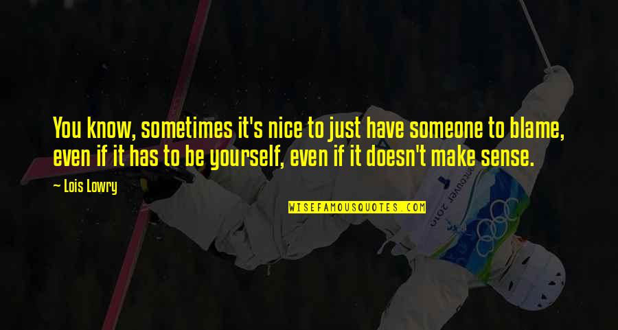 Farrokh Jahandari Quotes By Lois Lowry: You know, sometimes it's nice to just have Farrokh Jahandari Quotes By Lois Lowry: You know, sometimes it's nice to just have