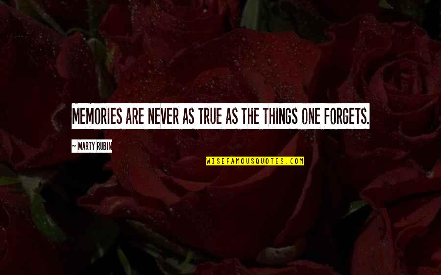 Farrokhzad Life Quotes By Marty Rubin: Memories are never as true as the things