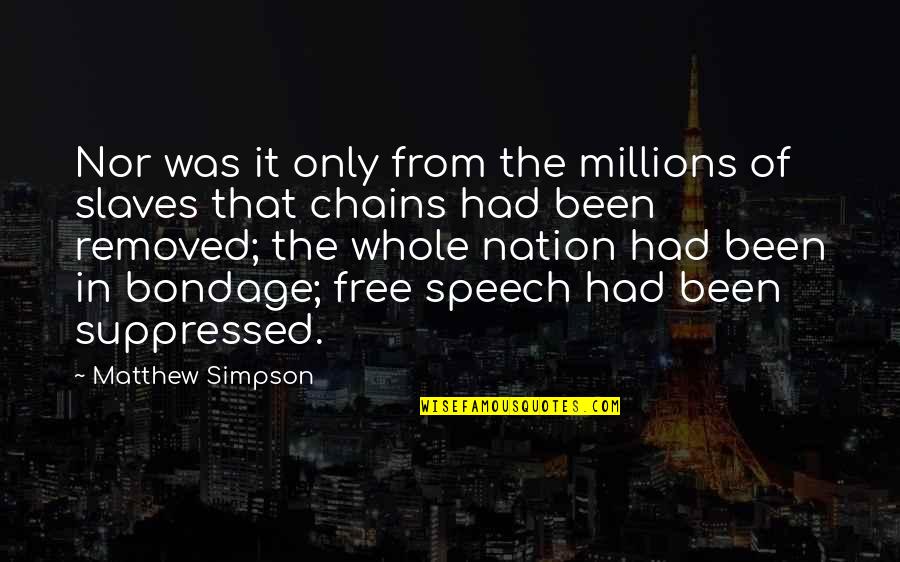 Farrukh Khan Quotes By Matthew Simpson: Nor was it only from the millions of Farrukh Khan Quotes By Matthew Simpson: Nor was it only from the millions of