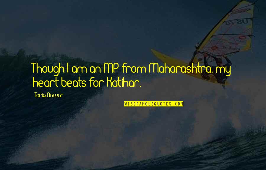 Farrukh Khan Quotes By Tariq Anwar: Though I am an MP from Maharashtra, my
