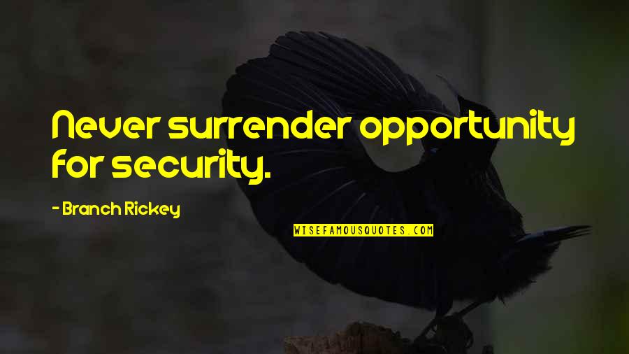 Farryn Electric Quotes By Branch Rickey: Never surrender opportunity for security. Farryn Electric Quotes By Branch Rickey: Never surrender opportunity for security.
