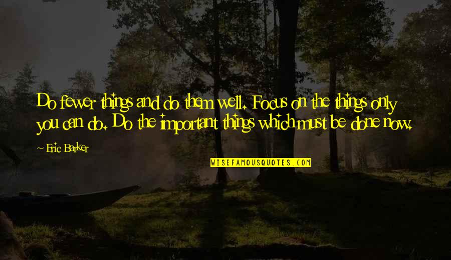 Farsang 2021 Quotes By Eric Barker: Do fewer things and do them well. Focus Farsang 2021 Quotes By Eric Barker: Do fewer things and do them well. Focus