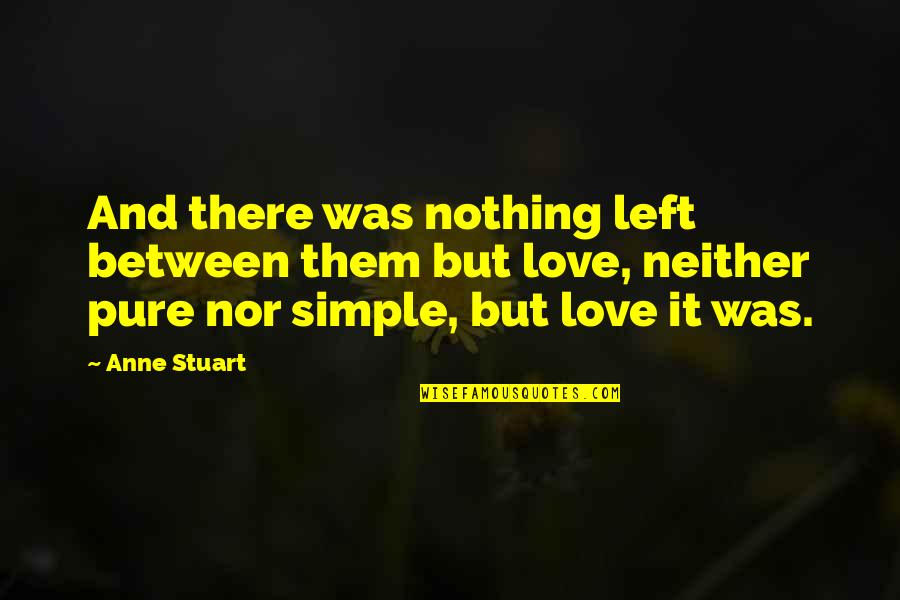 Farscape Cast Quotes By Anne Stuart: And there was nothing left between them but Farscape Cast Quotes By Anne Stuart: And there was nothing left between them but