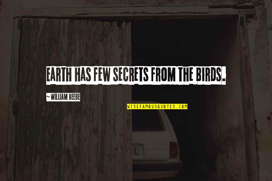 Farscape Characters Quotes By William Beebe: Earth has few secrets from the birds.