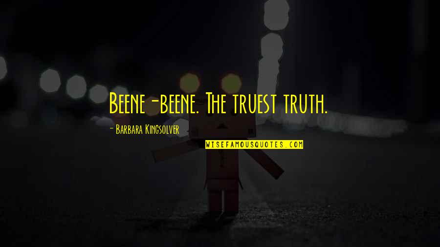 Farscape Episode Quotes By Barbara Kingsolver: Beene-beene. The truest truth.
