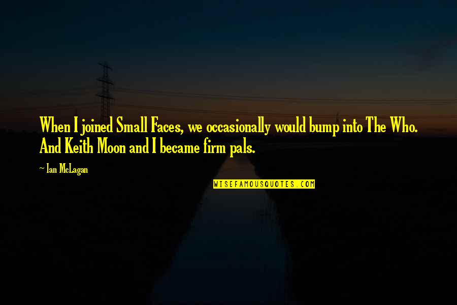 Farsheed Shomloo Quotes By Ian McLagan: When I joined Small Faces, we occasionally would Farsheed Shomloo Quotes By Ian McLagan: When I joined Small Faces, we occasionally would
