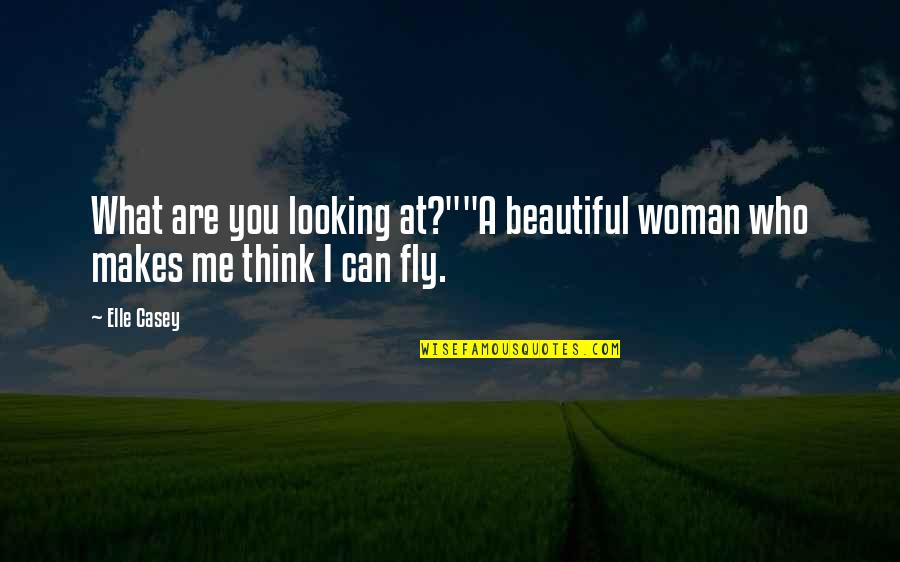 Farsi One Line Quotes By Elle Casey: What are you looking at?""A beautiful woman who