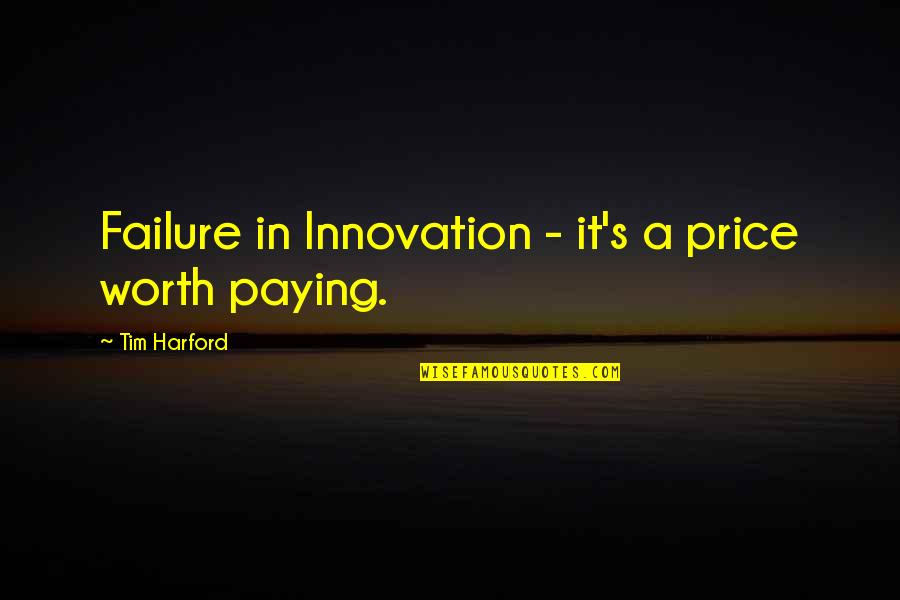 Farsi One Line Quotes By Tim Harford: Failure in Innovation - it's a price worth