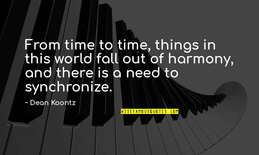 Farsightedness Symptoms Quotes By Dean Koontz: From time to time, things in this world