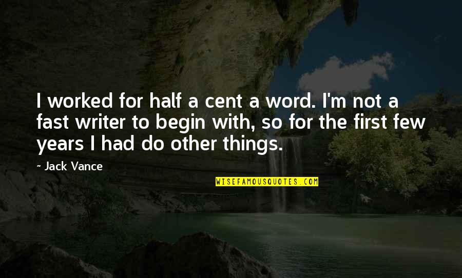 Farsightedness Symptoms Quotes By Jack Vance: I worked for half a cent a word.