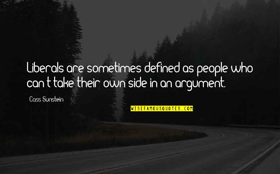 Fart In The Wind Quote Quotes By Cass Sunstein: Liberals are sometimes defined as people who can't Fart In The Wind Quote Quotes By Cass Sunstein: Liberals are sometimes defined as people who can't