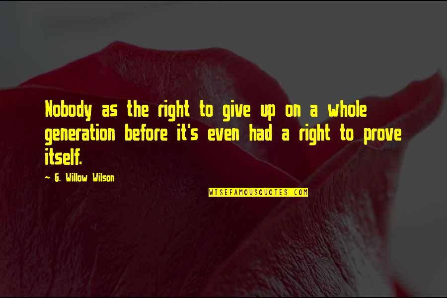 Fartacus Quotes By G. Willow Wilson: Nobody as the right to give up on