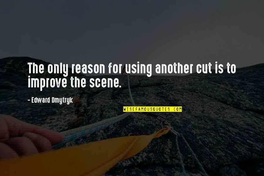 Fartaka Quotes By Edward Dmytryk: The only reason for using another cut is