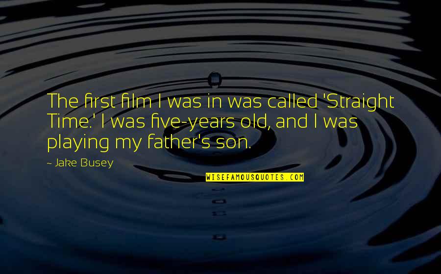 Farter Quotes By Jake Busey: The first film I was in was called Farter Quotes By Jake Busey: The first film I was in was called