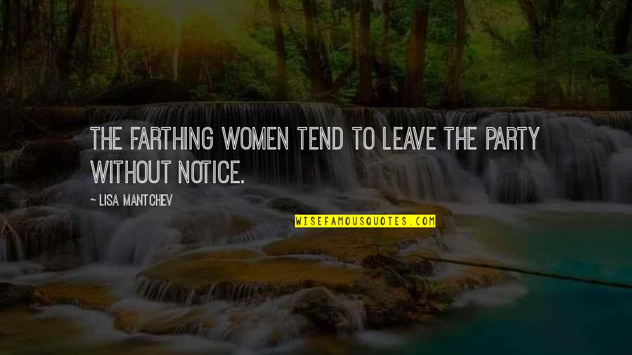 Farthing Quotes By Lisa Mantchev: The Farthing women tend to leave the party
