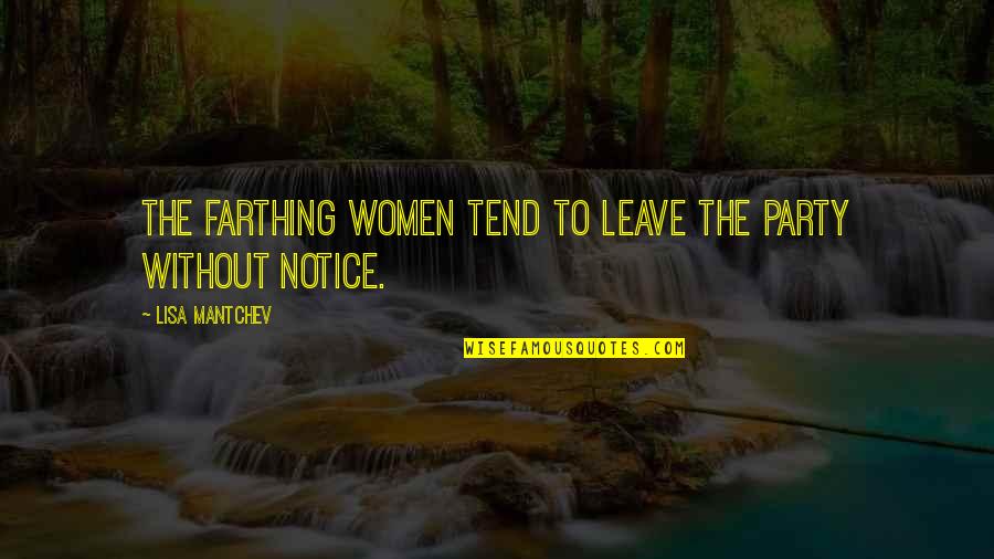 Farthing's Quotes By Lisa Mantchev: The Farthing women tend to leave the party