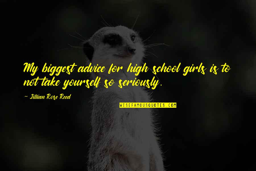 Fartin Sound Quotes By Jillian Rose Reed: My biggest advice for high school girls is Fartin Sound Quotes By Jillian Rose Reed: My biggest advice for high school girls is