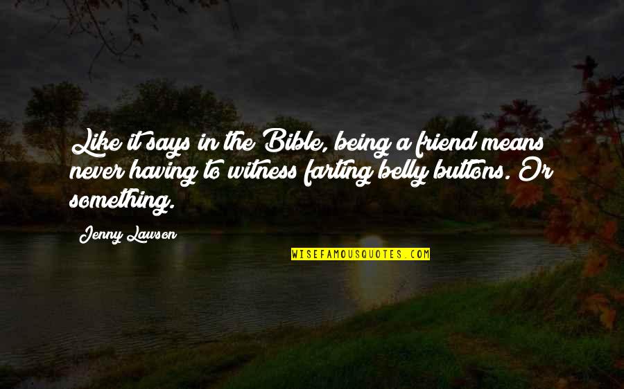 Farting Friend Quotes By Jenny Lawson: Like it says in the Bible, being a