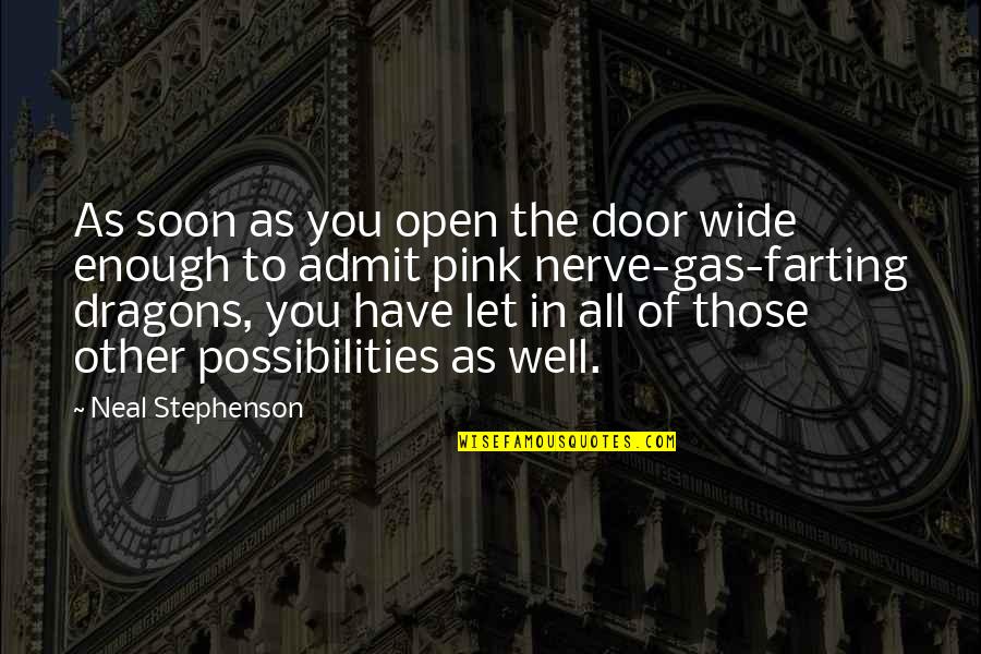 Farting Quotes By Neal Stephenson: As soon as you open the door wide