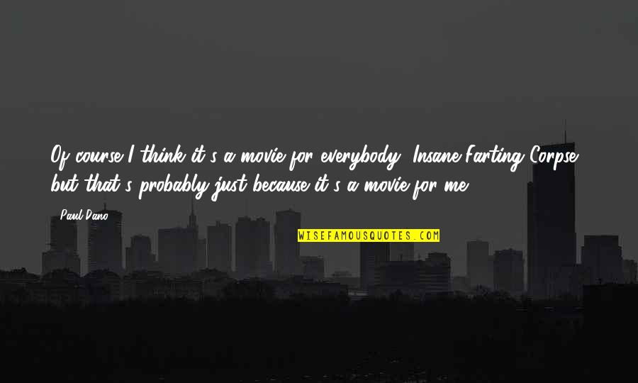 Farting Quotes By Paul Dano: Of course I think it's a movie for