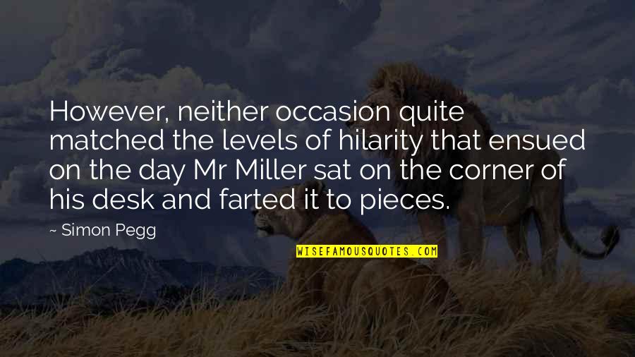 Farting Quotes By Simon Pegg: However, neither occasion quite matched the levels of