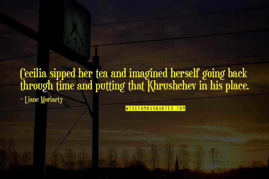 Fartlek Meme Quotes By Liane Moriarty: Cecilia sipped her tea and imagined herself going Fartlek Meme Quotes By Liane Moriarty: Cecilia sipped her tea and imagined herself going