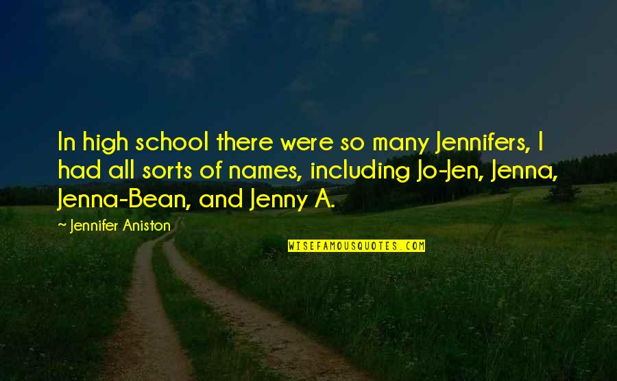 Fartmobile Quotes By Jennifer Aniston: In high school there were so many Jennifers,