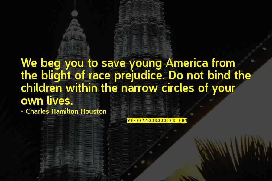 Farts And Friendship Quotes By Charles Hamilton Houston: We beg you to save young America from Farts And Friendship Quotes By Charles Hamilton Houston: We beg you to save young America from