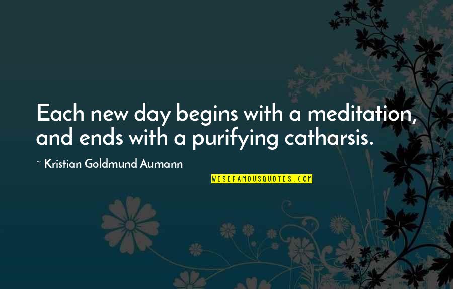 Farts And Friendship Quotes By Kristian Goldmund Aumann: Each new day begins with a meditation, and Farts And Friendship Quotes By Kristian Goldmund Aumann: Each new day begins with a meditation, and