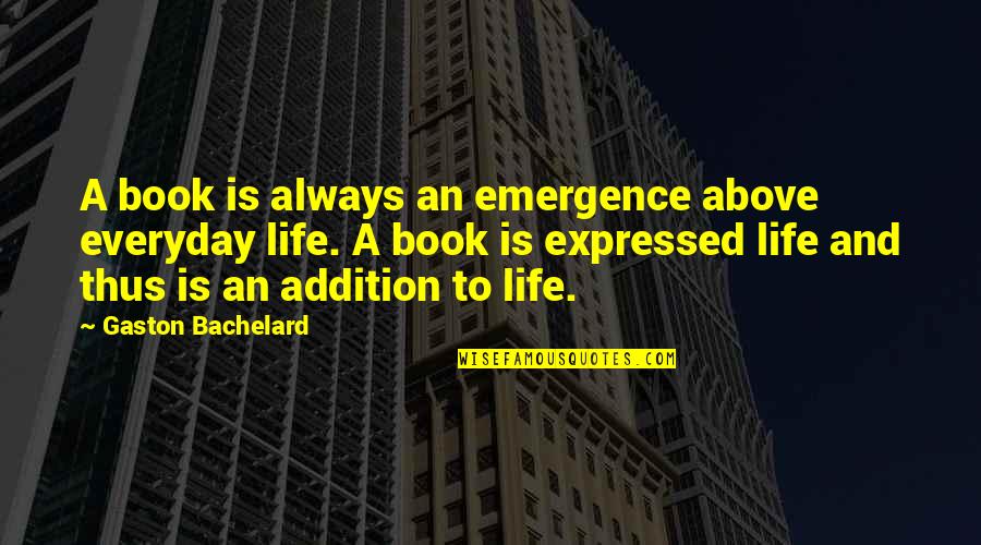 Farts Funny Quotes By Gaston Bachelard: A book is always an emergence above everyday Farts Funny Quotes By Gaston Bachelard: A book is always an emergence above everyday