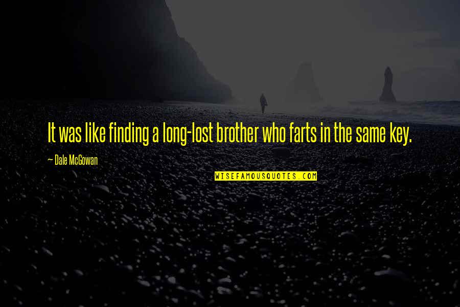 Farts Quotes By Dale McGowan: It was like finding a long-lost brother who