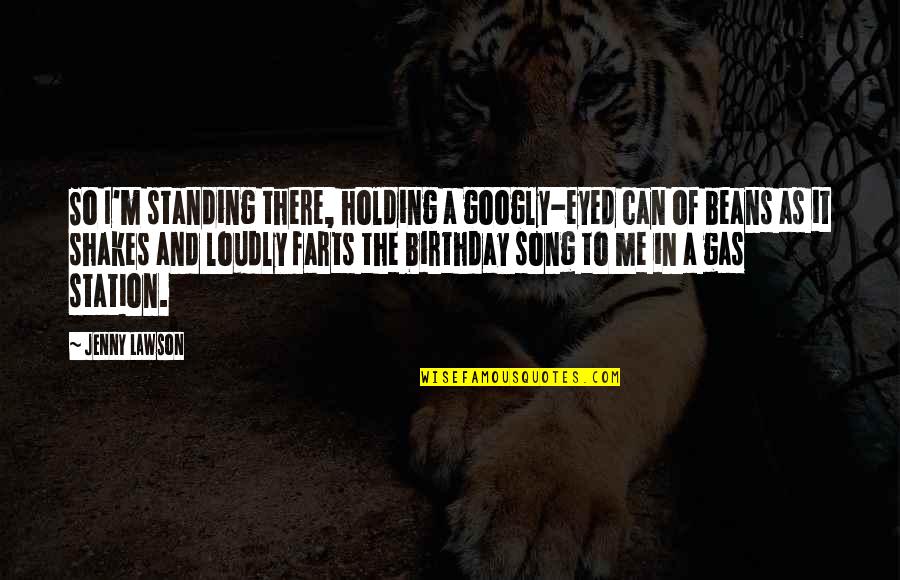 Farts Quotes By Jenny Lawson: So I'm standing there, holding a googly-eyed can