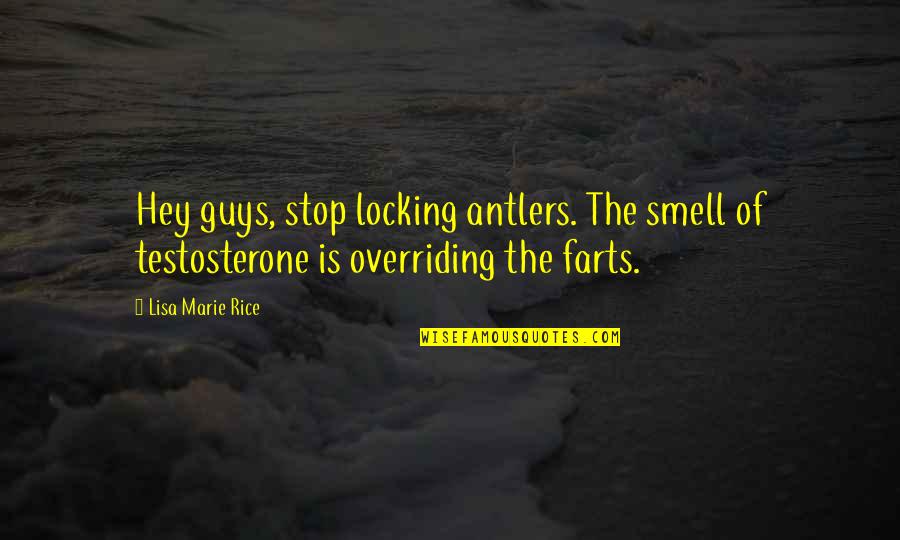 Farts Quotes By Lisa Marie Rice: Hey guys, stop locking antlers. The smell of