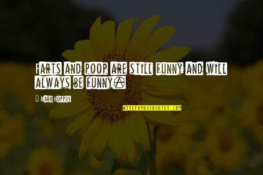 Farts Quotes By Mark Hoppus: Farts and poop are still funny and will